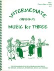 Intermediate Christmas Music for Three: (part 1 flute, oboe or violin)