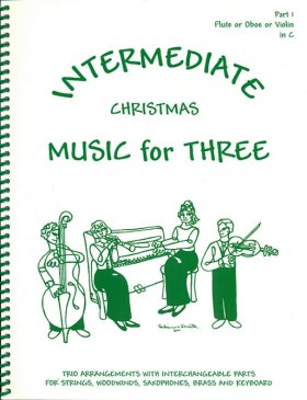 Intermediate Christmas Music for Three: (part 1 flute, oboe or violin)