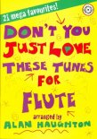 Don't You Just Love These Tunes for Flute