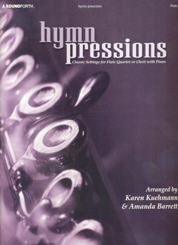 Hymn Pressions-Classic Settings for Flute Quartet or Choir with Piano