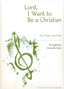 Lord I Want to Be a Christian