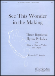 See This Wonder in the Making: 3 Baptismal Hymn Preludes