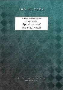 Three Pieces for Flute and Piano: 'Hypnosis' 'Spiral Lament' 'The Mad Hatter'