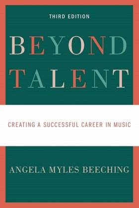 Beyond Talent-Creating a Successful Career in Music (3rd Edition)