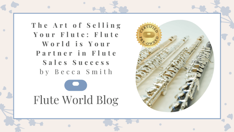 Blog cover: the art of selling your flute - flute world is your partner in flute sales success, by becca smith, image of silver flute, gold flute, wood flute, certified pre-owned badge