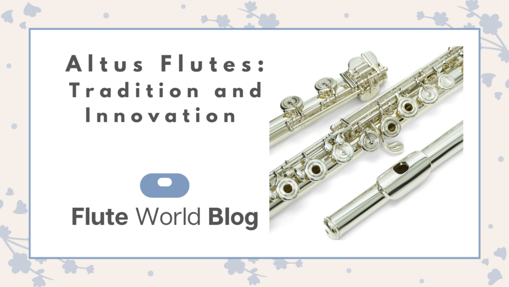 Altus Flutes A Symphony of Tradition and Innovation