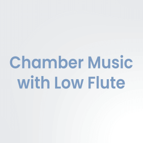 Chamber Music with Low Flute